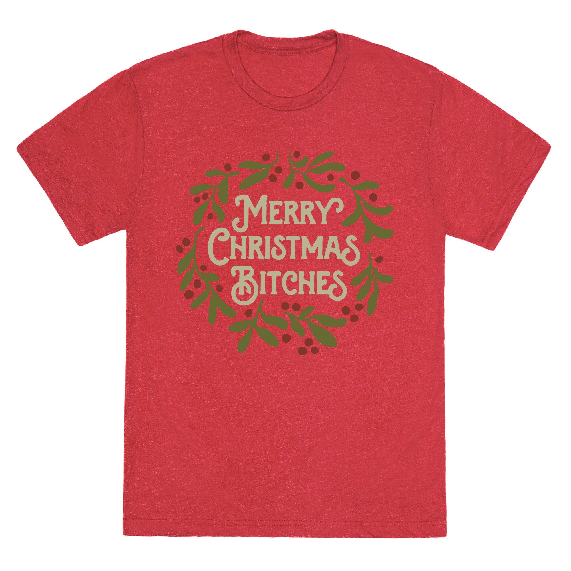 Merry Christmas Bitches  Unisex Triblend Tee